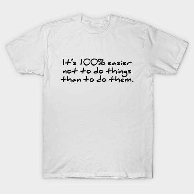 It's 100% easier not to do t-shirt funny lazy T-Shirt by RedYolk